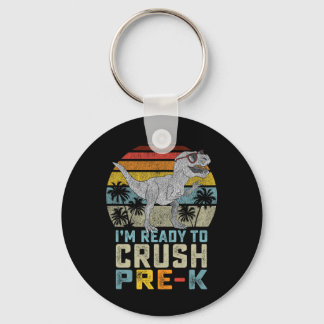 I'm Ready To Crush Pre K Dinosaur 1st Day Of Prek  Key Ring