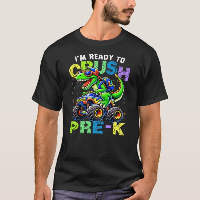 I'm Ready To Crush Pre-k Dinosaur Monster Truck T-Shirt (Front)