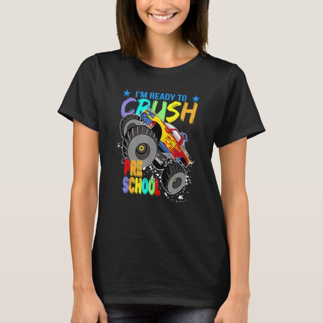 I'm Ready To Crush Pre K Monster Truck Back To Sch T-Shirt (Front)