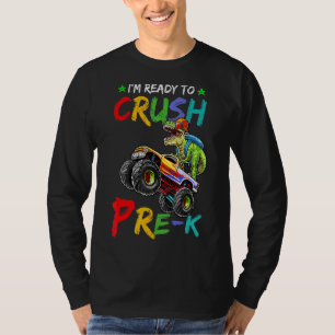 I'm Ready To Crush Pre K Monster Truck Dinosaur Bo T-Shirt