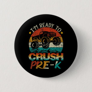 I'm Ready To Crush Pre-k Monster Truck Vintage Boy 6 Cm Round Badge