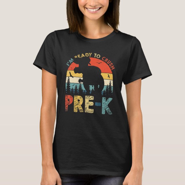 I'm Ready To Crush Pre K Rex Dinosaur Back to Scho T-Shirt (Front)