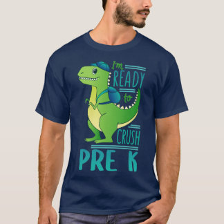 Im Ready To Crush Pre K School Dinosaur T-Shirt