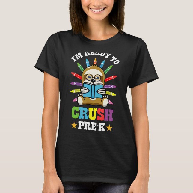 I'm Ready To Crush Pre-K Sloth Back To School T-Shirt (Front)