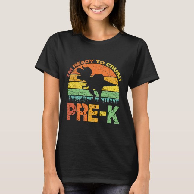 I'm Ready To Crush Pre K T Rex Dinosaur Back To Sc T-Shirt (Front)