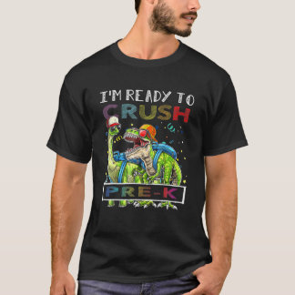 I'm Ready To Crush Pre-K T Rex Dinosaur Back To Sc T-Shirt