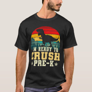 im ready to crush pre k T-Shirt