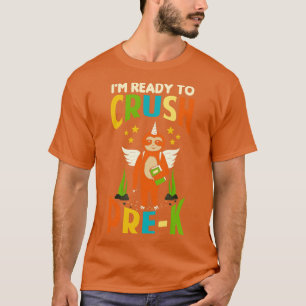 Im Ready To Crush Pre K Unicorn Sloth Back To Scho T-Shirt