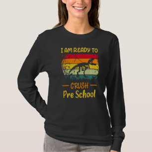 I'm Ready To Crush Pre School Back To School Trex T-Shirt
