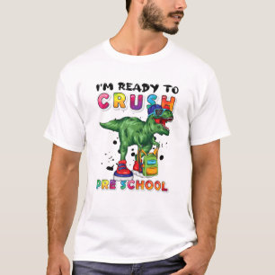 I'm Ready To Crush Pre School Pre-K Dinosaur Back T-Shirt