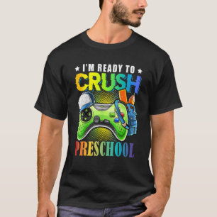 I'm Ready To Crush Preschool Back To School Video T-Shirt