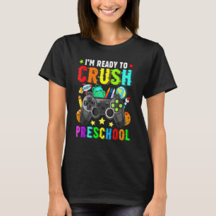 I'm Ready To Crush Preschool Back To School Video  T-Shirt