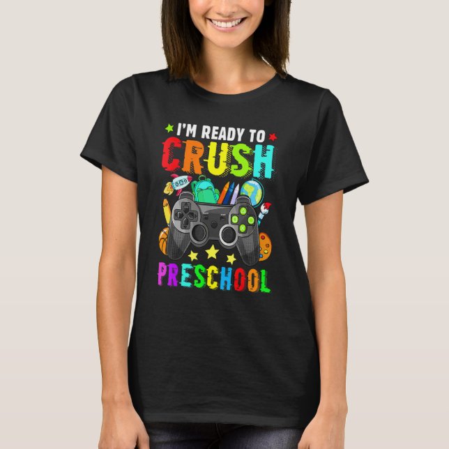 I'm Ready To Crush Preschool Back To School Video  T-Shirt (Front)