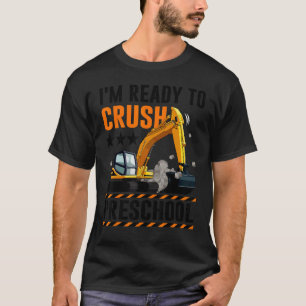 I'm Ready To Crush Preschool Construction Vehicle  T-Shirt