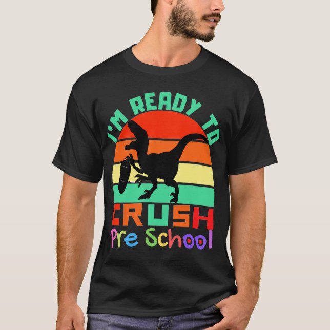 I'M READY TO CRUSH PRESCHOOL - COOL DINOSAUR T-Shirt (Front)