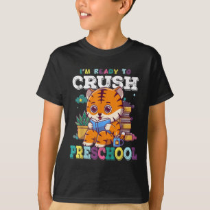 Im Ready To Crush Preschool Cute Tiger Back To Sch T-Shirt