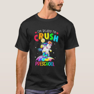 I'm Ready To Crush Preschool Cute Unicorn Back To T-Shirt