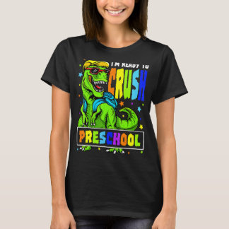 I'm Ready To Crush Preschool Dinosaur 1st Day Of S T-Shirt