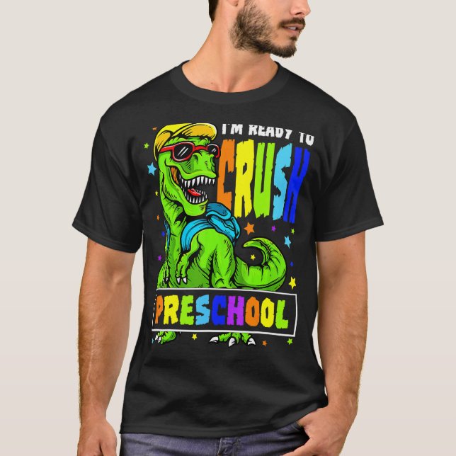 I'm Ready To Crush Preschool Dinosaur 1st Day Of S T-Shirt (Front)