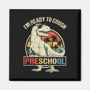 I'm Ready To Crush Preschool Dinosaur T Rex Byck T Magnet