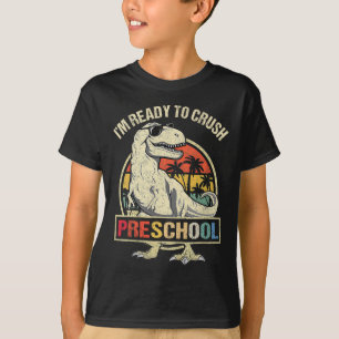 I'm Ready To Crush Preschool Dinosaur T Rex Byck T T-Shirt