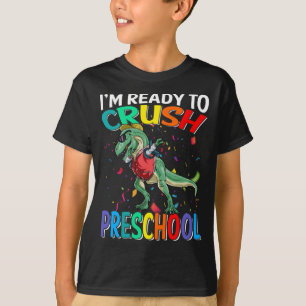 I'm Ready To Crush Preschool Dinosaur  T-Shirt