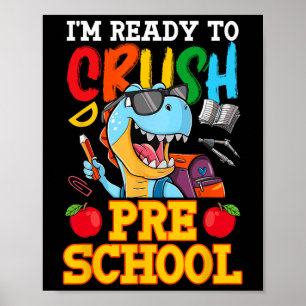 I'm Ready To Crush Preschool T Rex First Day Of Sc Poster