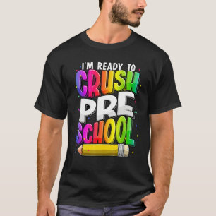 I'm Ready To Crush Preschool Teacher Back To Schoo T-Shirt