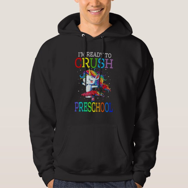 I'm Ready To Crush Preschool Unicorn Back To Schoo Hoodie (Front)