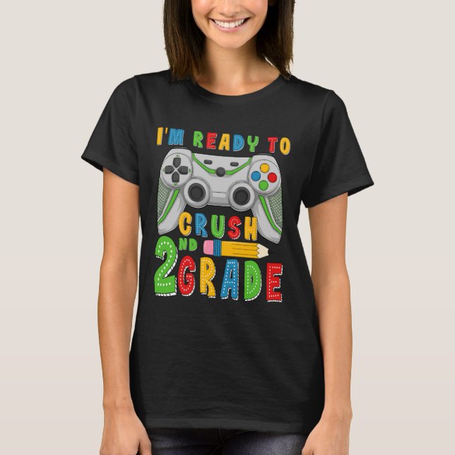 I'm Ready To Crush Second Grade Back To School Gam T-Shirt (Front)