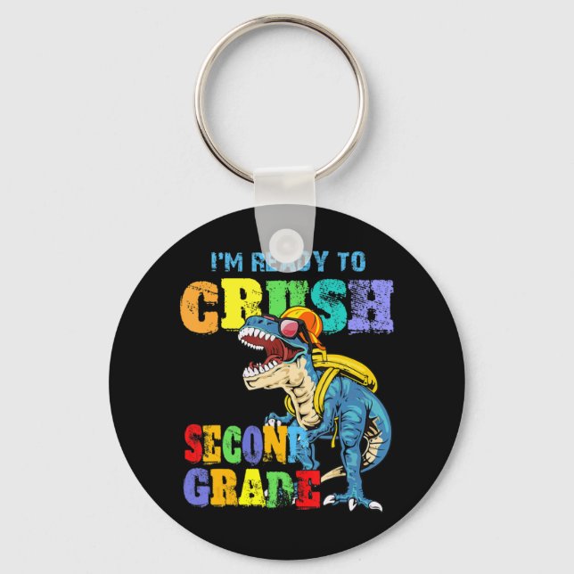 I'm Ready To Crush Second Grade Dinosaur Back To S Key Ring (Front)