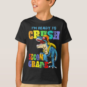 I'm Ready To Crush Second Grade Dinosaur Back To S T-Shirt