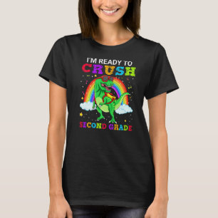 I'm Ready To Crush Second Grade Dinosaur School Ra T-Shirt