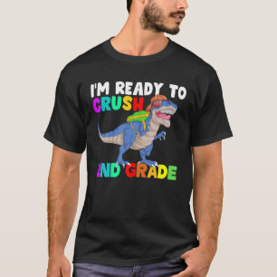 Im Ready To Crush Second Grade First Day Of School T-Shirt