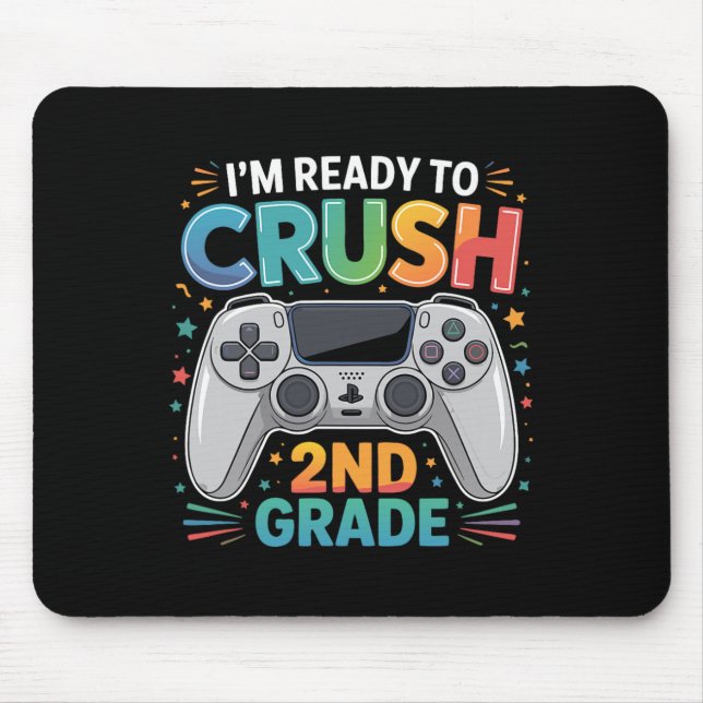 I'm Ready To Crush Second Grade Gamer School Stude Mouse Mat (Front)