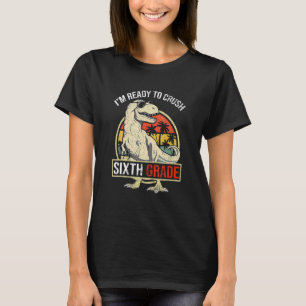I'm Ready To Crush SIXTH GRADE Dinosaur Boys Back  T-Shirt