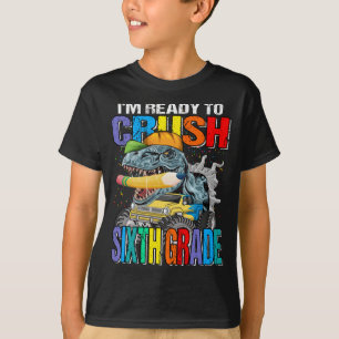I'm Ready To Crush Sixth Grade Dinosaur TRex T-Shirt