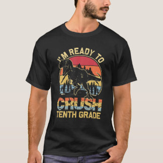 I'm Ready To Crush Tenth Grade Happy First Day Of T-Shirt