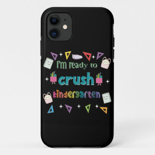 I'm Ready To Crush The Kindergarten iPhone 11 Case
