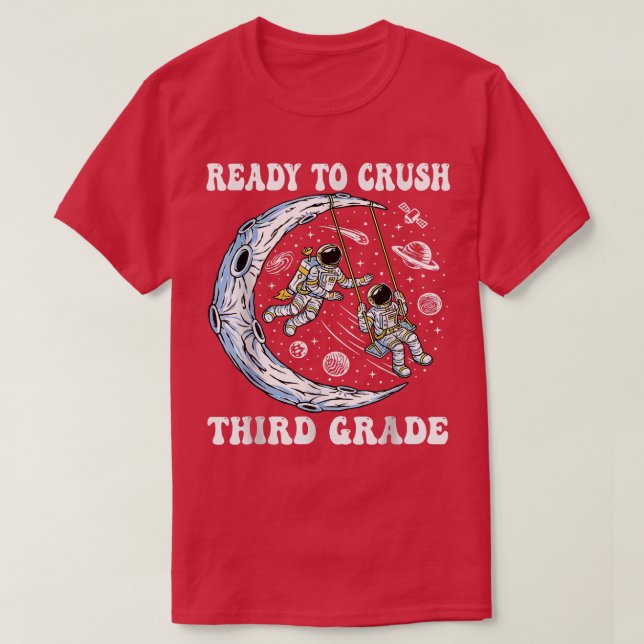 I'm Ready To Crush Third Grade And Astronauts Back T-Shirt (Design Front)