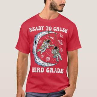 I'm Ready To Crush Third Grade And Astronauts Back T-Shirt
