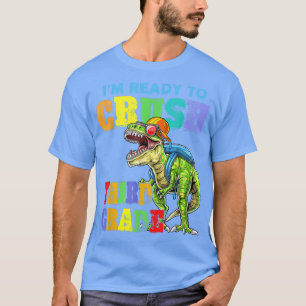I'm Ready To Crush Third Grade Dinosaur Back To Sc T-Shirt