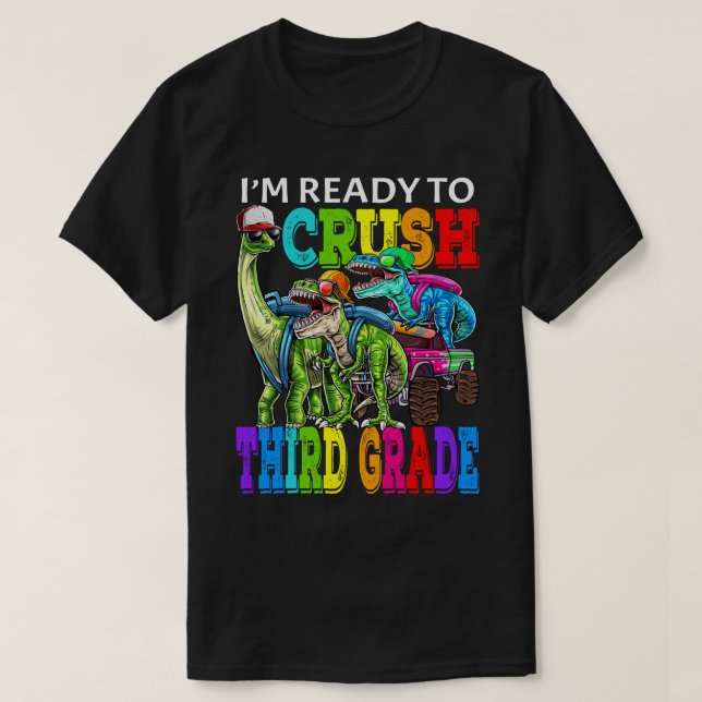 I'm Ready To Crush Third Grade Monster Truck Dinos T-Shirt (Design Front)