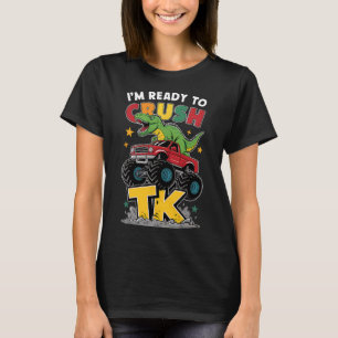 I'm Ready To Crush Tk Dinosaur Ck To School Funny  T-Shirt