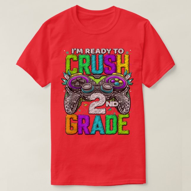 I'm Ready To Crush Video Game 2nd Grade Back To Sc T-Shirt (Design Front)