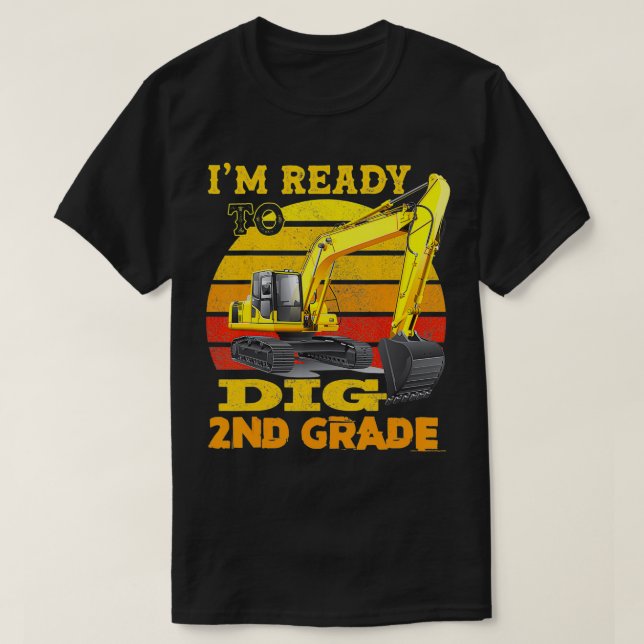I'm Ready To Dig 2nd Grade Construction For Back T T-Shirt (Design Front)