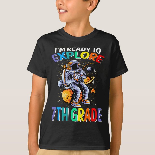 I'm Ready To Explore 7th Grade Astronaut T-Shirt (Front)