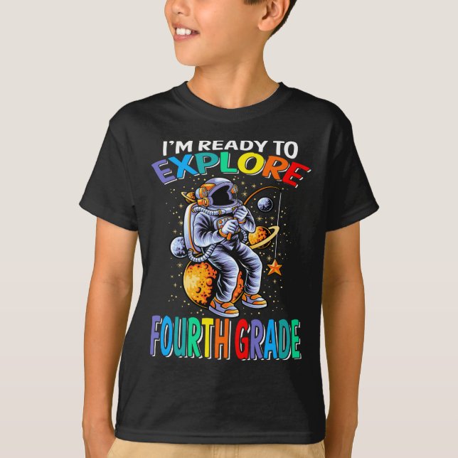 I'm Ready To Explore Fourth Grade Astronaut  T-Shirt (Front)