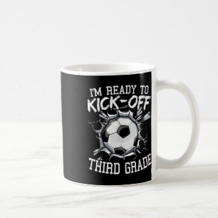 I'm Ready To Kick-off Third Grade First Day Of Sch Coffee Mug