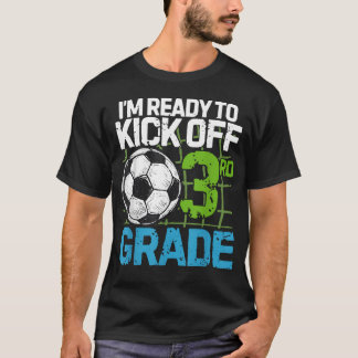 I'M Ready To Kick-Off Third Grade First Day Of T-Shirt